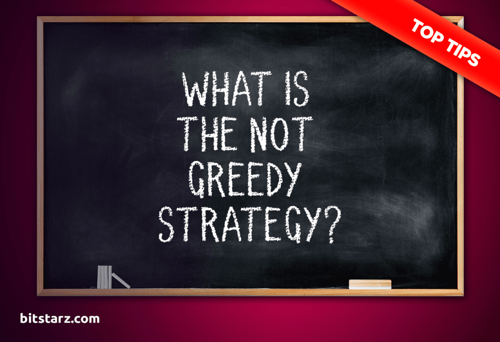 What-is-the-Not-Greedy-Strategy