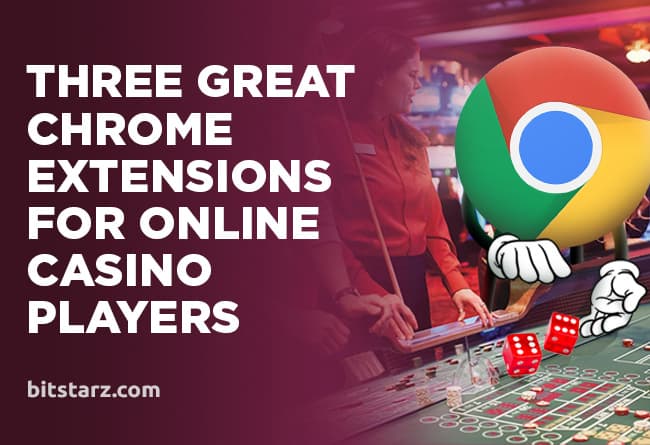 Three-Great-Chrome-Extensions-for-Online-Casino-Players