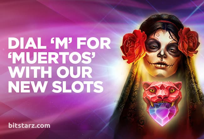 Dial-‘M’-for-‘Muertos’-With-Our-New-Slots