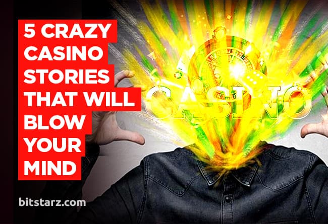 5-Crazy-Casino-Stories-That-Will-Blow-Your-Mind