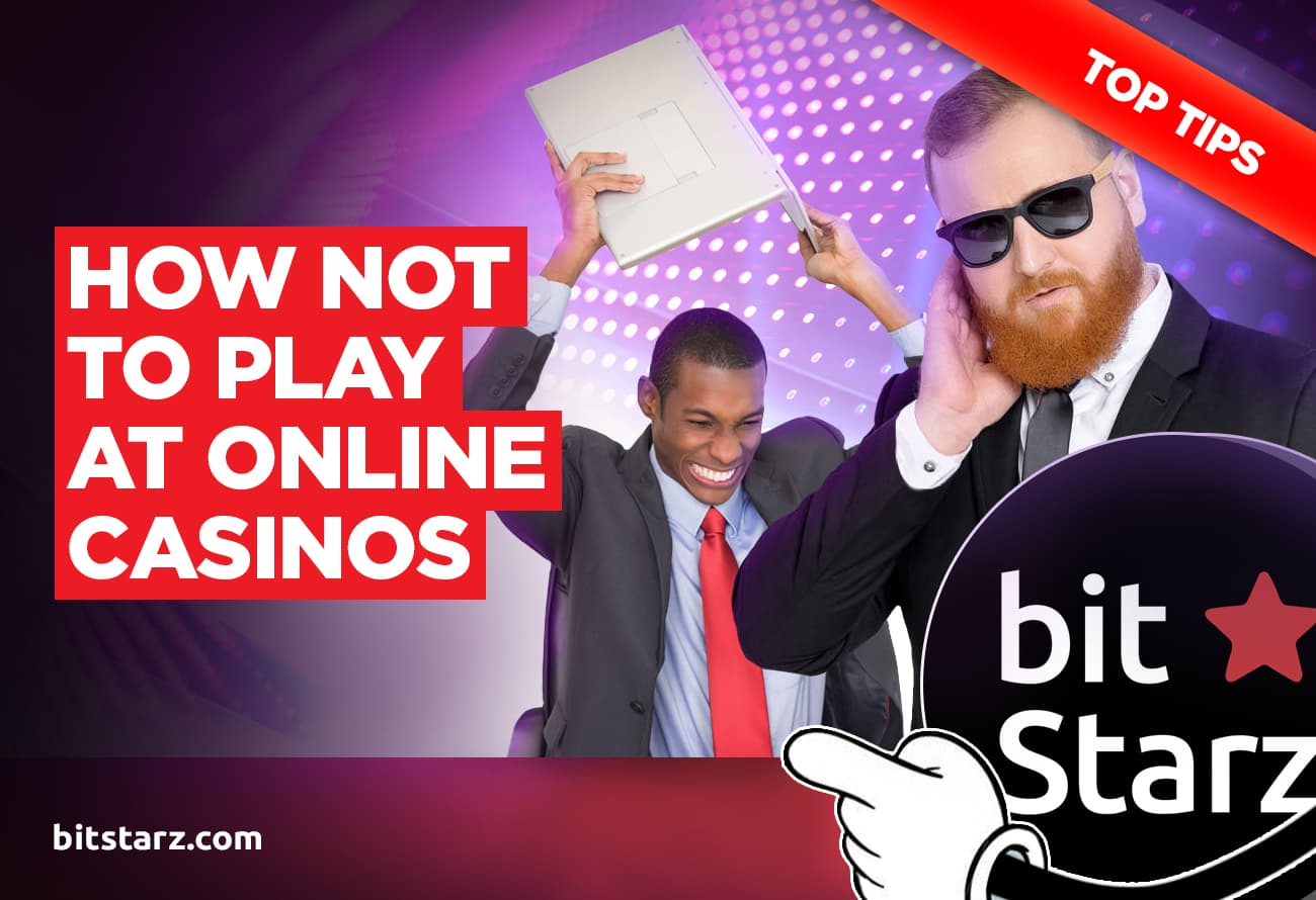 How-Not-to-Play-at-An-Online-Casino
