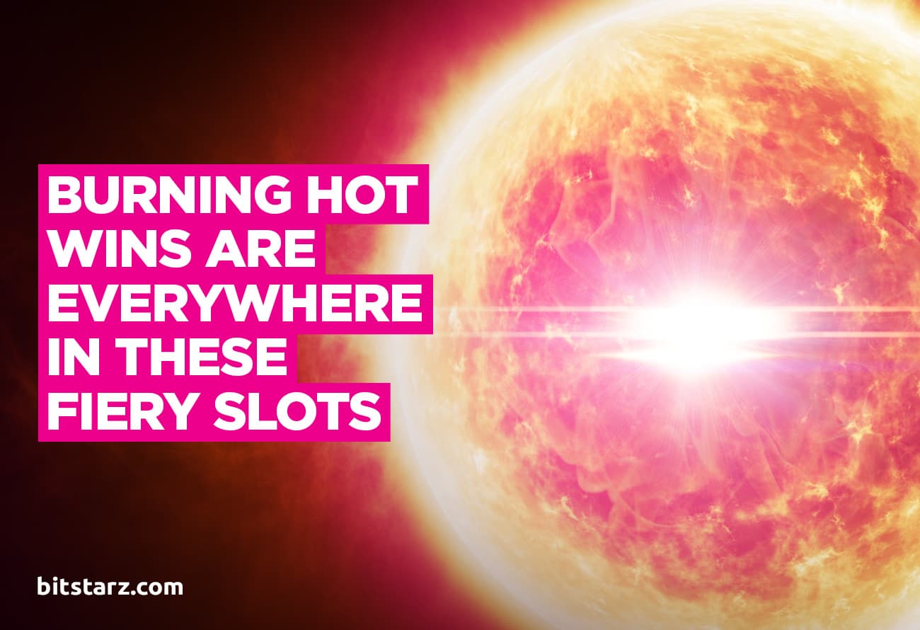 Burning-Hot-Wins-Are-Everywhere-in-These-Fiery-Slots