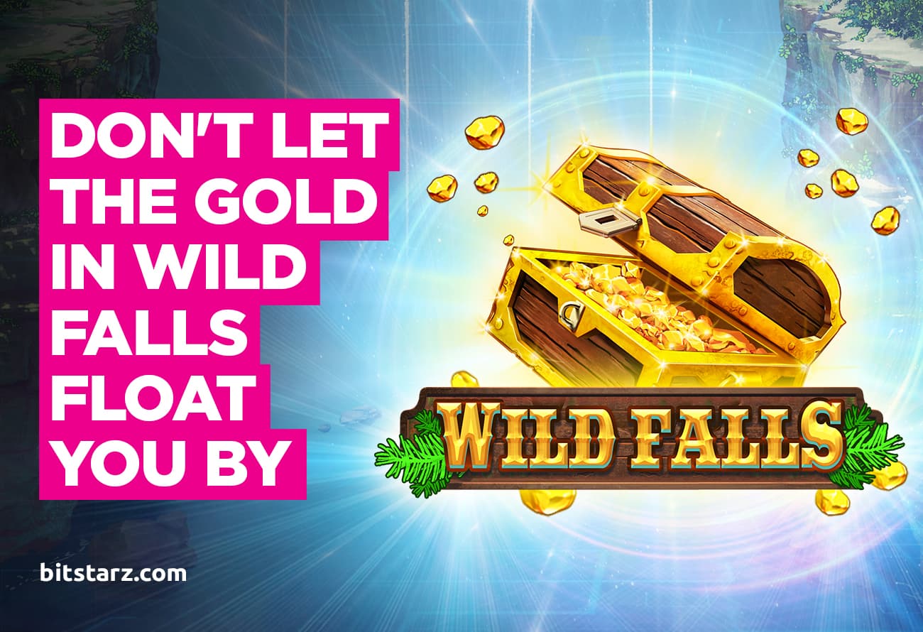 Don’t Let the Gold in Wild Falls Float You By!