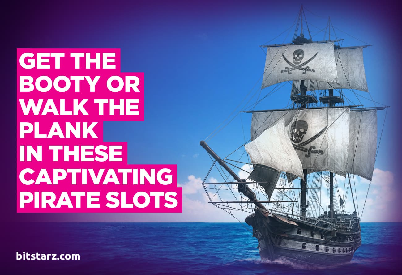 Get-the-Booty-or-Walk-the-Plank-in-These-Captivating-Pirate-Slots