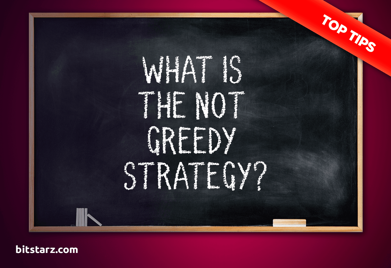 What-is-the-Not-Greedy-Strategy
