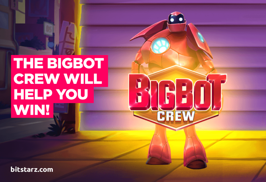 The_BigBot_Crew_are_Here_to_Help_You_Score_Mega_Wins!