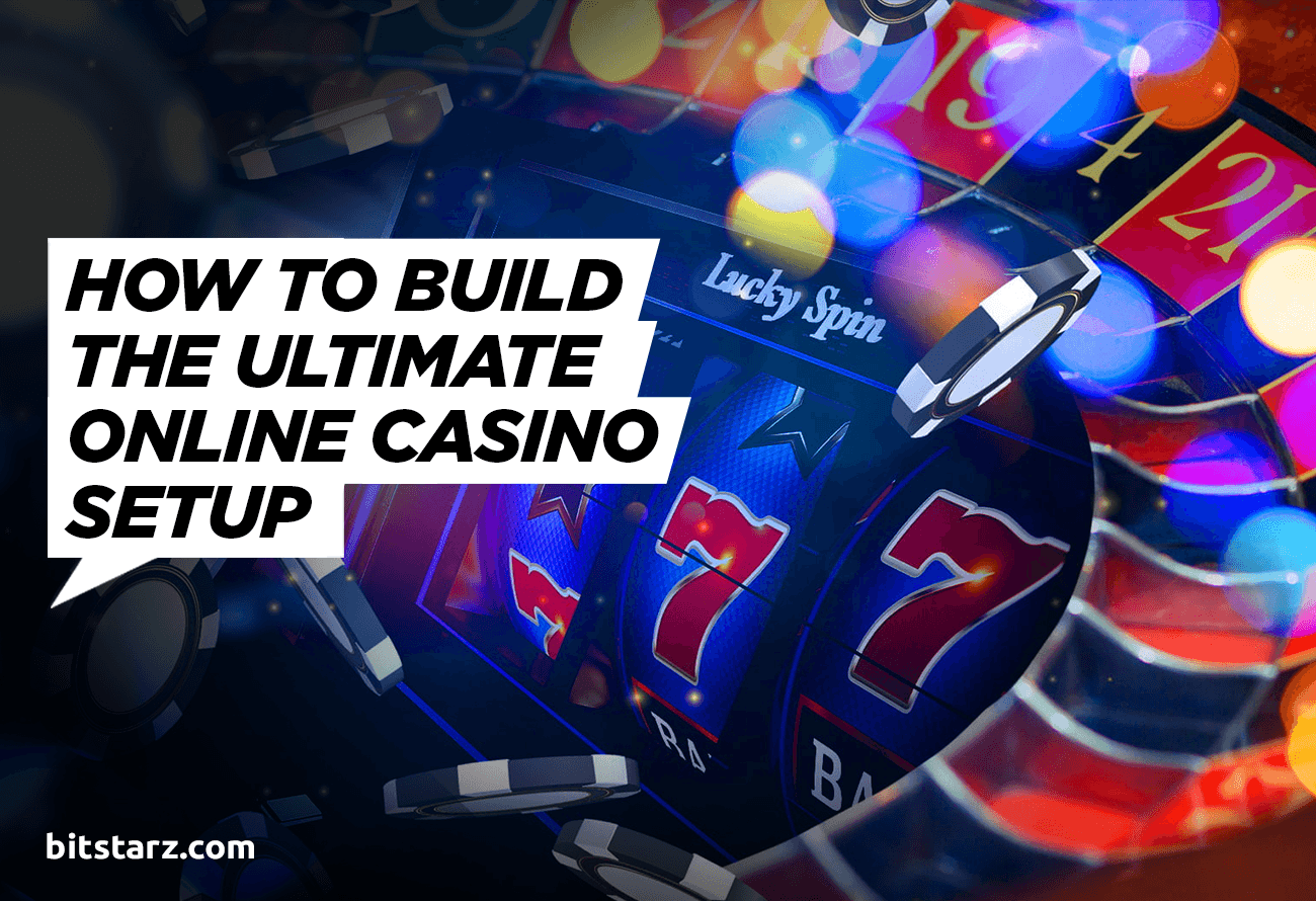 How-to-build-the-ultimate-online-casino-setup